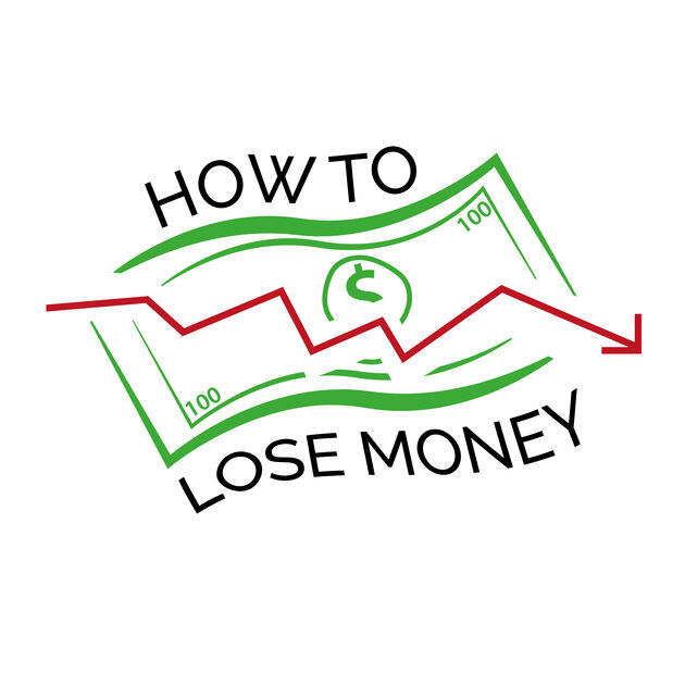 How To Lose Money