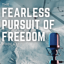 The Fearless Pursuit of Freedom Podcast