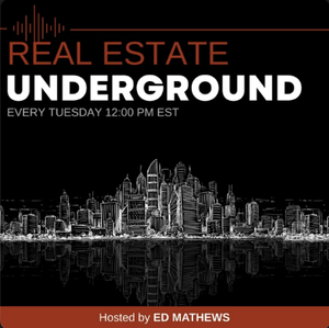 Real Estate Underground, Hosted by Ed Matthews
