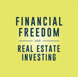 Financial Freedom with Real Estate Investing