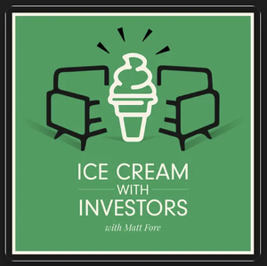 Ice Cream with Investors with Matt Fore